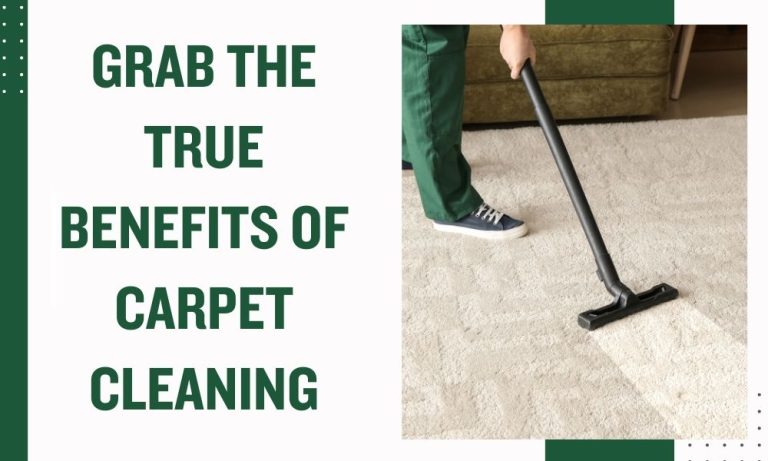 Grab the true benefits of Carpet Cleaning